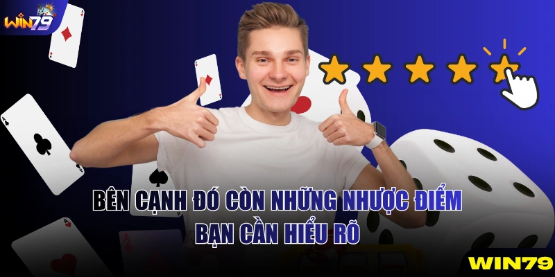 Bên cạnh đó còn những nhược điểm bạn cần hiểu rõ