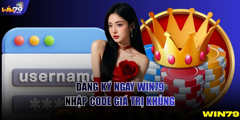 Đăng ký ngay WIN79 nhập code giá trị khủng
