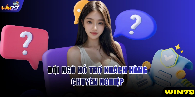 Đội ngũ hỗ trợ khách hàng chuyên nghiệp