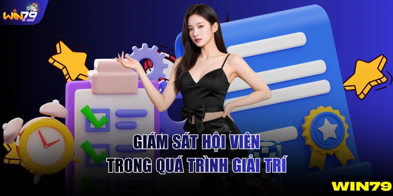 Giám sát hội viên trong quá trình giải trí