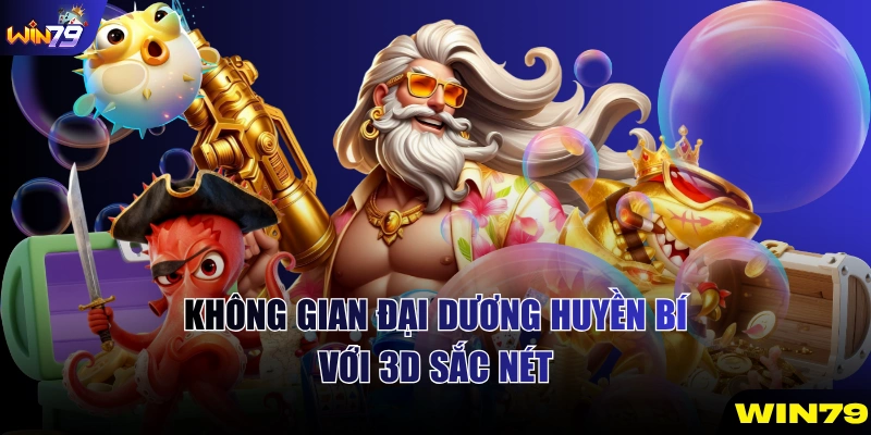 Không gian đại dương huyền bí với 3D sắc nét