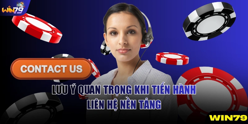 Lưu ý quan trọng khi tiến hành liên hệ
