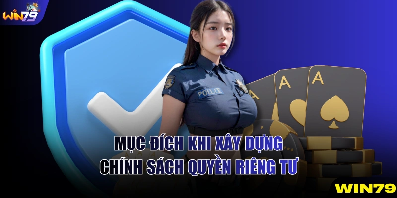 Mục đích khi xây dựng chính sách quyền riêng tư