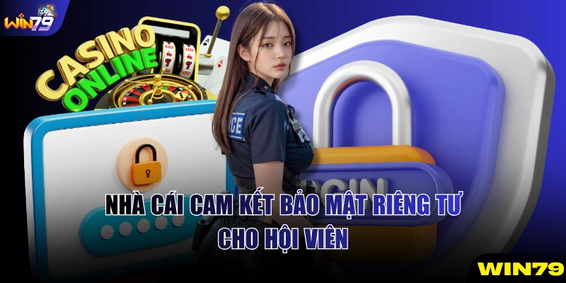Nhà cái cam kết bảo mật riêng tư cho hội viên
