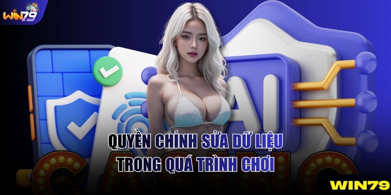 Quyền chỉnh sửa dữ liệu trong quá trình chơi