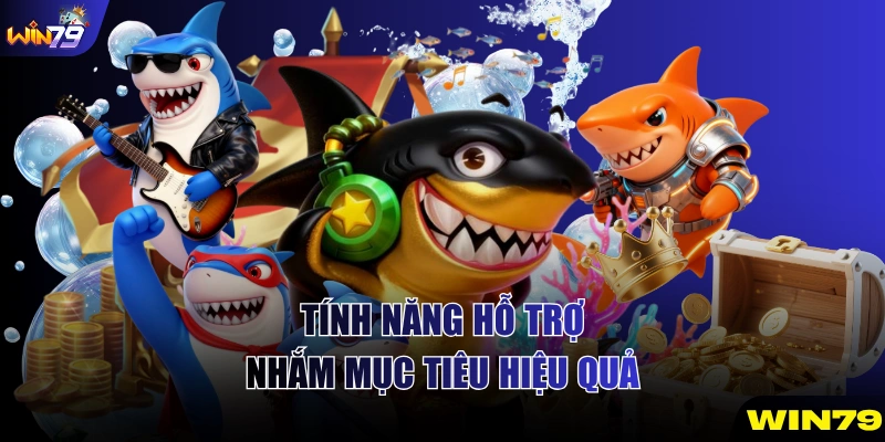 Tính năng hỗ trợ nhắm mục tiêu hiệu quả