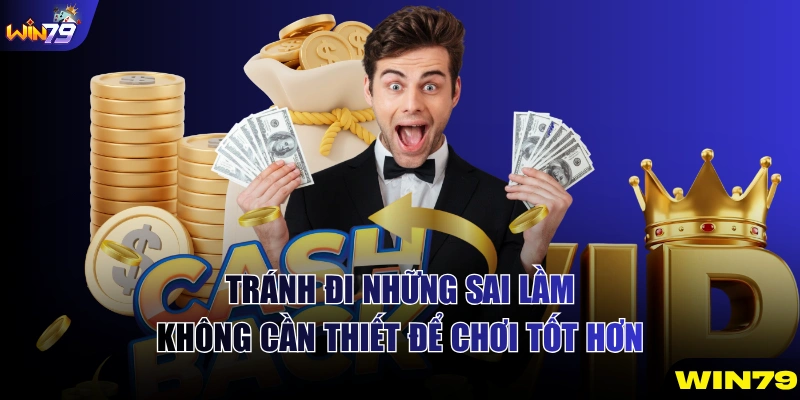 Tránh đi những sai lầm không cần thiết để chơi tốt hơn