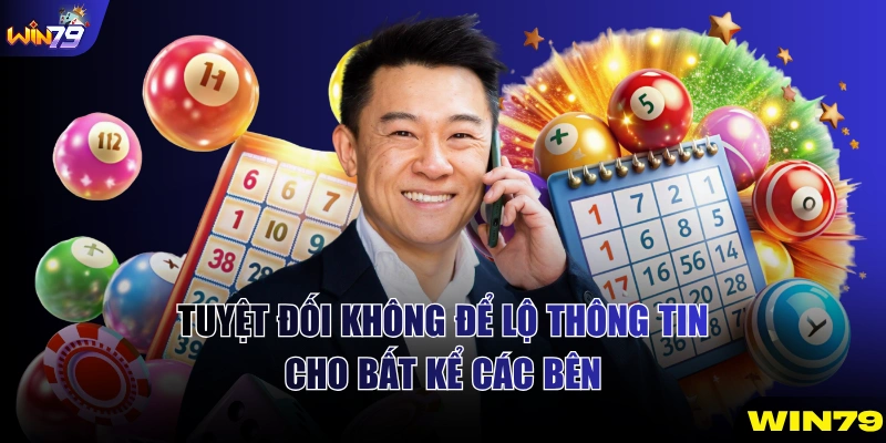 Tuyệt đối không để lộ thông tin cho bất kể các bên
