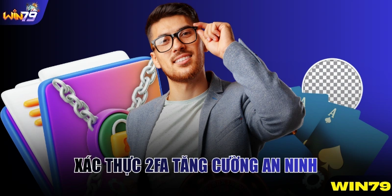 Xác thực 2FA tăng cường an ninh